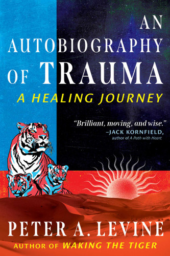 An Autobiography of Trauma: A Healing Journey book cover by Peter A. Levine
