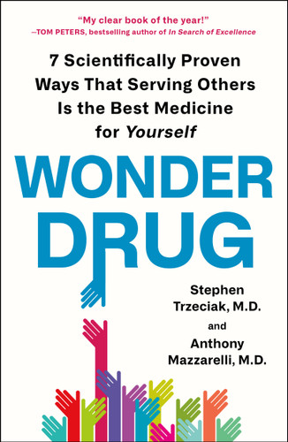 Wonder Drug: 7 Scientifically Proven Ways That Serving Others Is the Best Medicine for Yourself book cover by Stephen Trzeciak, M.D., Anthony Mazzarelli, M.D.