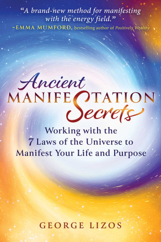 Ancient Manifestation Secrets: Working with the 7 Laws of the Universe to Manifest Your Life and Purpose book cover by George Lizos