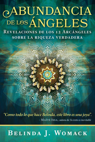 Abundancia de los Ángeles: Revelaciones de los 12 Árcángeles sobre la riqueza verdadera book cover by Belinda J. Womack