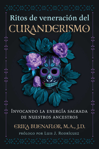 Ritos de veneración del curanderismo: Invocando la energía sagrada de nuestros ancestros book cover by Erika Buenaflor