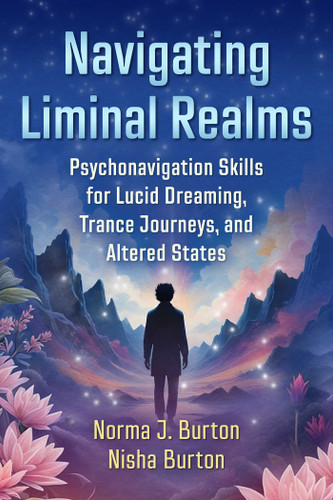 Navigating Liminal Realms: Psychonavigation Skills for Lucid Dreaming, Trance Journeys, and Altered States book cover by Norma J. Burton, Nisha Burton