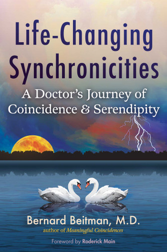 Life-Changing Synchronicities: A Doctor's Journey of Coincidence and Serendipity book cover by Bernard Beitman