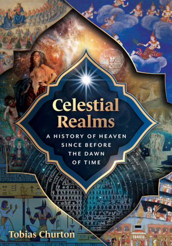 Celestial Realms: A History of Heaven since before the Dawn of Time book cover by Tobias Churton