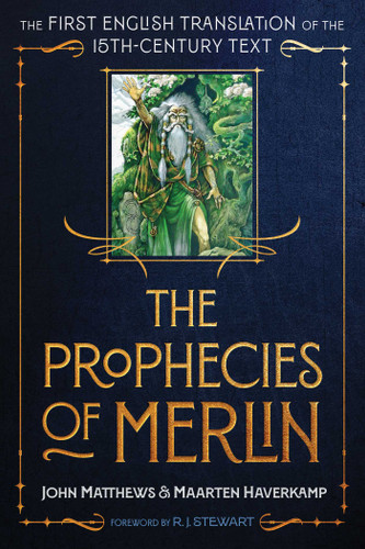 The Prophecies of Merlin: The First English Translation of the 15th-Century Text book cover by John Matthews, Maarten Haverkamp