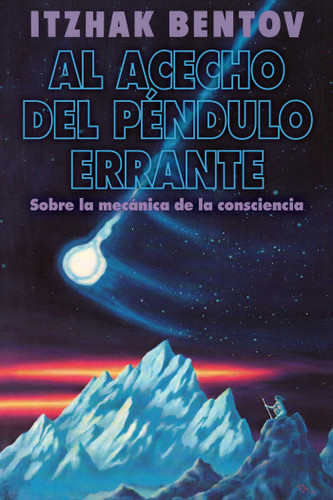 Al acecho del péndulo errante: Sobre la mecánica de la consciencia book cover by Itzhak Bentov