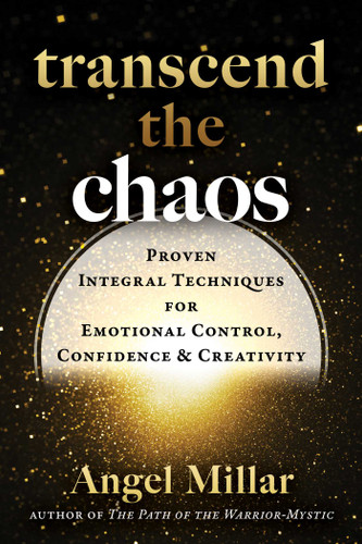 Transcend the Chaos: Proven Integral Techniques for Emotional Control, Confidence, and Creativity book cover by Angel Millar