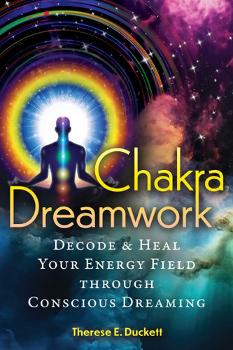 Chakra Dreamwork: Decode and Heal Your Energy Field through Conscious Dreaming book cover by Therese E. Duckett