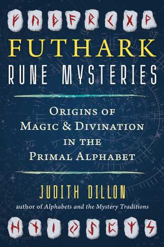 Futhark Rune Mysteries: Origins of Magic and Divination in the Primal Alphabet book cover by Judith Dillon