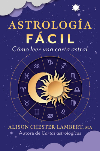 Astrología fácil: Cómo leer tu carta astral book cover by Alison Chester-Lambert