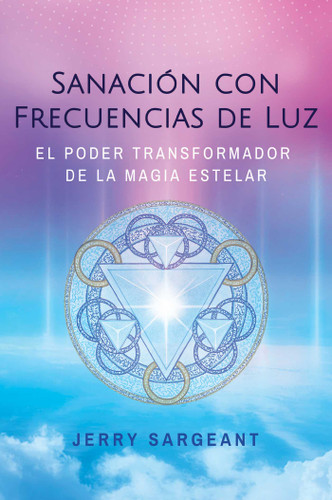 Sanación con frecuencias de luz: El poder transformador de la magia estelar book cover by Jerry Sargeant