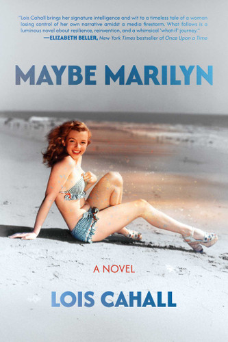 Maybe Marilyn: A Novel book cover by Lois Cahall