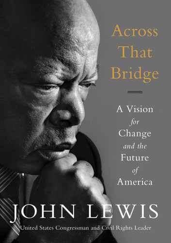 Across That Bridge: A Vision for Change and the Future of America book cover by John Lewis