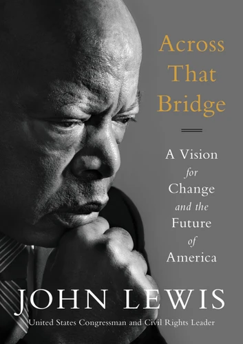 Across That Bridge: A Vision for Change and the Future of America book cover by John Lewis