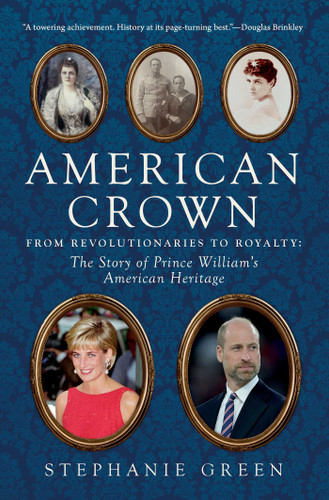 American Crown: From Revolutionaries to Royalty: The Story of Prince William's American Heritage book cover by Stephanie Green