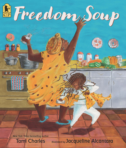 Freedom Soup: (A Haitian New Years Tale Celebrating Culture, Traditions, and Family for Kids Ages 5-9 in Grades K-4) book cover by Tami Charles