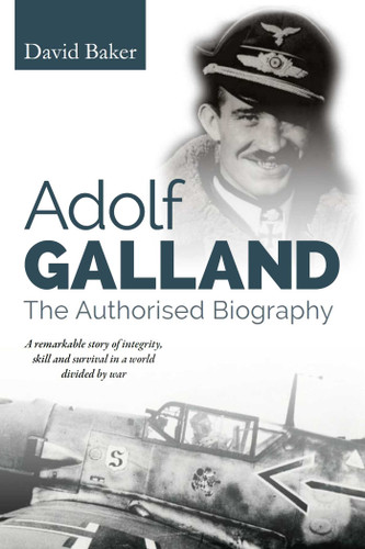 Adolf Galland: The Authorised Biography book cover by David Baker