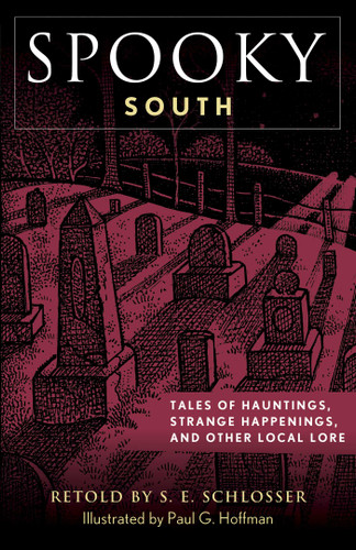 Spooky South: Tales of Hauntings, Strange Happenings, and Other Local Lore (Spooky) book cover by S. E. Schlosser