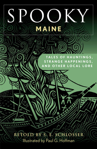 Spooky Maine: Tales of Hauntings, Strange Happenings, and Other Local Lore (Spooky) book cover by S. E. Schlosser