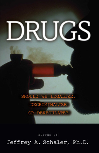 Drugs: Should We Legalize, Decriminalize or Deregulate? book cover by 