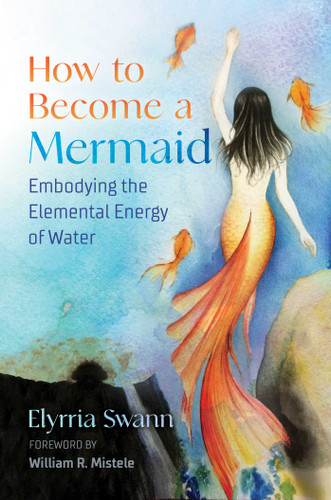 How to Become a Mermaid: Embodying the Elemental Energy of Water book cover by Elyrria Swann