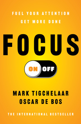 Focus On-Off: Fuel Your Attention, Get More Done book cover by Mark Tigchelaar, Oscar de Bos