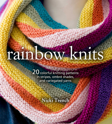 Rainbow Knits: 20 colorful knitting patterns in stripes, ombré shades, and variegated yarns book cover by Nicki Trench