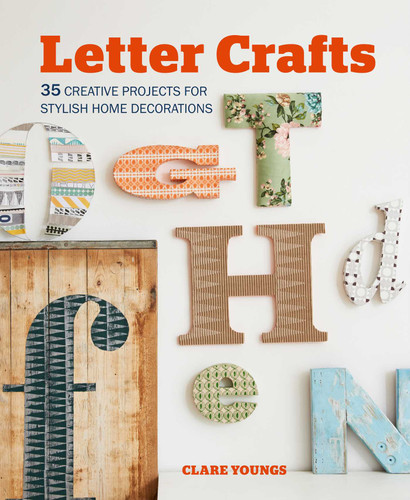 Letter Crafts: 35 creative projects for stylish home decorations book cover by Clare Youngs