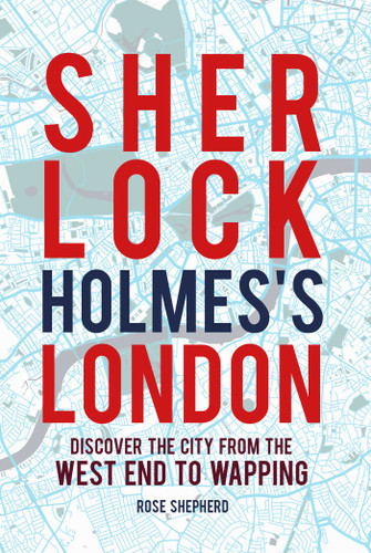 Sherlock Holmes's London: Discover the city from the West End to Wapping book cover by Rose Shepherd