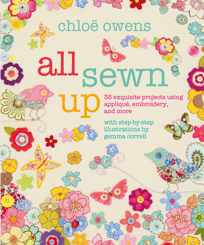 All Sewn Up: 35 exquisite projects using applique, embroidery, and more book cover by Chloë Owens