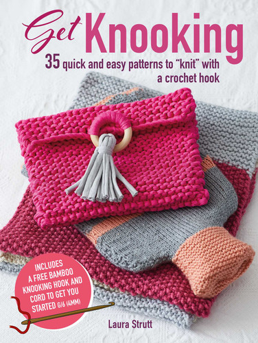 Get Knooking: 35 quick and easy patterns to "knit" with a crochet hook book cover by Laura Strutt