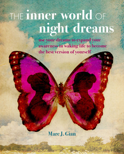 The Inner World of Night Dreams: Use your dreams to expand your awareness in waking life to become the best version of yourself book cover by Marc J. Gian