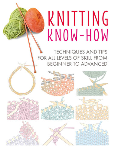 Knitting Know-How: Techniques and tips for all levels of skill from beginner to advanced (Craft Know-How) book cover by CICO Books