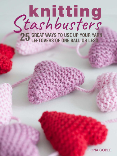 Knitting Stashbusters: 25 great ways to use up your yarn leftovers of one ball or less book cover by Fiona Goble