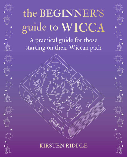 The Beginner's Guide to Wicca: A practical guide for those starting on their Wiccan path book cover by Kirsten Riddle