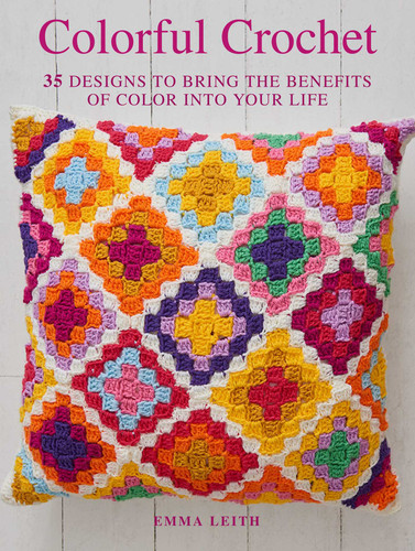 Colorful Crochet: 35 designs to bring the benefits of color into your life book cover by Emma Leith