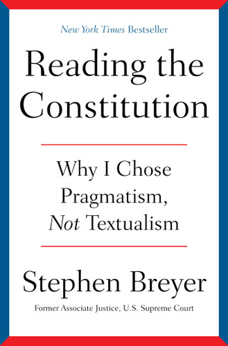 Reading the Constitution: Why I Chose Pragmatism, Not Textualism book cover by Stephen Breyer