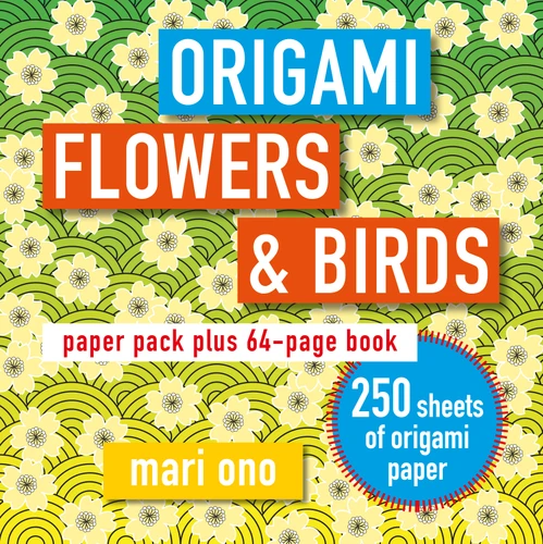 Origami Flowers and Birds: Paper pack plus 64-page book book cover by Mari Ono