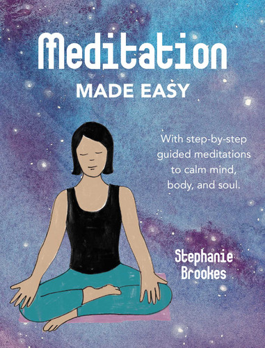 Meditation Made Easy: With step-by-step guided meditations to calm mind, body, and soul book cover by Stephanie Brookes
