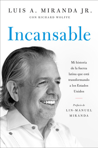 Incansable: Mi historia de la fuerza latina que está transformando a los Estados Unidos book cover by Luis A. Miranda Jr.