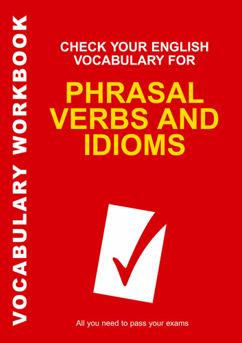 Check Your English Vocabulary for Phrasal Verbs and Idioms: All you need to pass your exams. (Check Your Vocabulary) book cover by Rawdon Wyatt