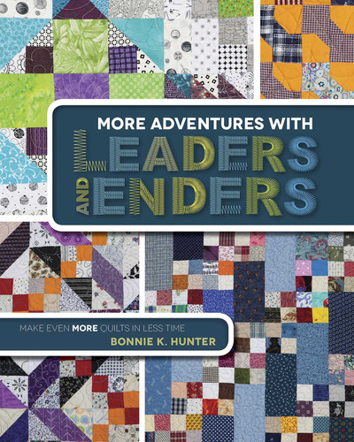 More Adventures with Leaders and Enders: Make Even More Quilts in Less Time book cover by Bonnie K. Hunter