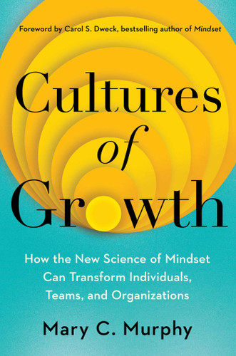 Cultures of Growth: How the New Science of Mindset Can Transform Individuals, Teams, and Organizations book cover by Mary C. Murphy