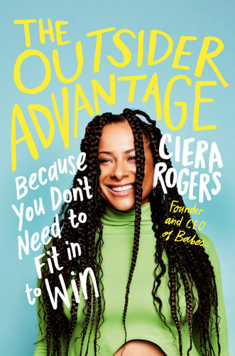 The Outsider Advantage: Because You Don't Need to Fit in to Win book cover by Ciera Rogers