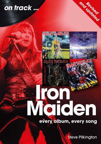 Iron Maiden - revised and updated: Every Album, Every Song (On Track) book cover by Steve Pilkington