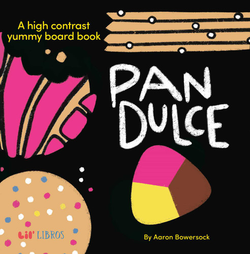 Pan Dulce: A High Contrast Yummy Board Book (Bilingual: English/Spanish) (High Contrast Board Book Series) book cover by Aaron Bowersock