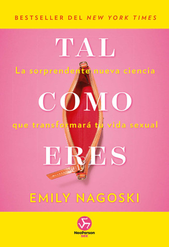 Tal como eres: La sorprendente nueva ciencia que transformará tu vida sexual book cover by Emily Nagoski