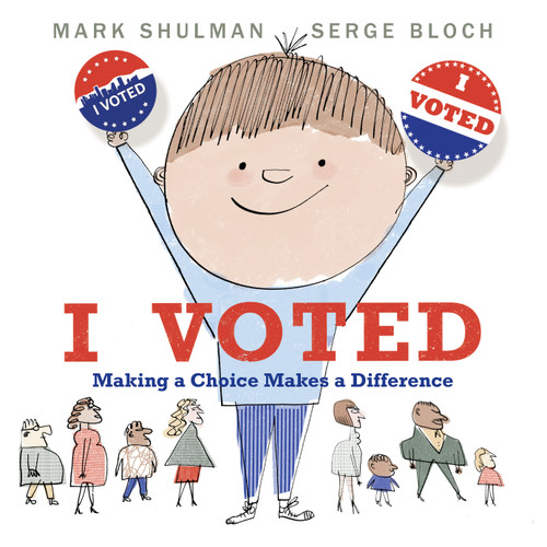 I Voted: Making a Choice Makes a Difference book cover by Mark Shulman