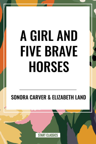 Girl and Five Brave Horses book cover by Sonora Carver, Elizabeth Land