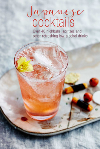 Japanese Cocktails: Over 40 highballs, spritzes and other refreshing low-alcohol drinks book cover by Leigh Clarke
